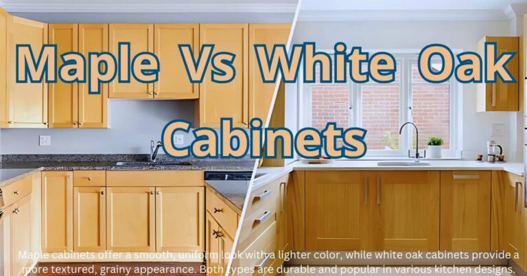 Maple Vs White Oak Cabinets