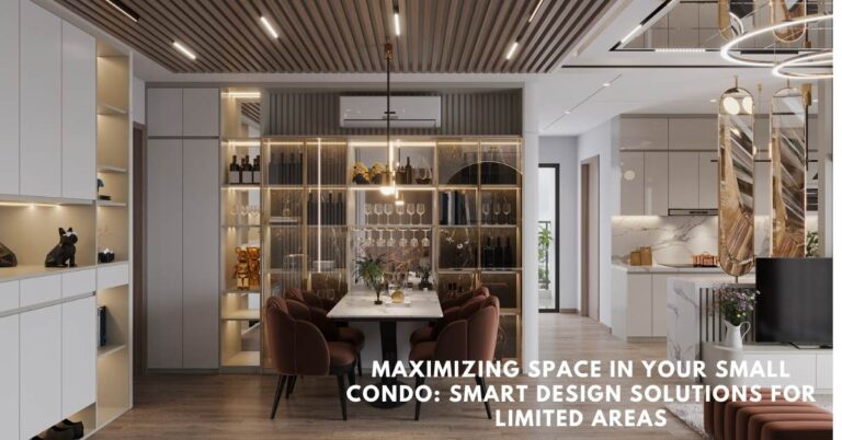 Maximizing Space in Your Small Condo: Smart Design Solutions for Limited Areas