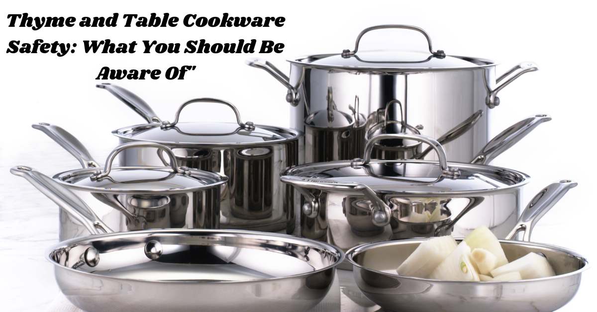 Thyme and Table Cookware Safety: What You Should Be Aware Of"