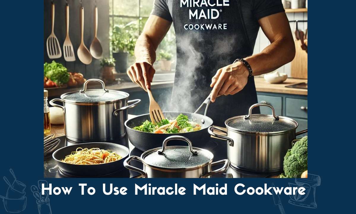 How To Use Miracle Maid Cookware: Ultimate Guide for Beginners