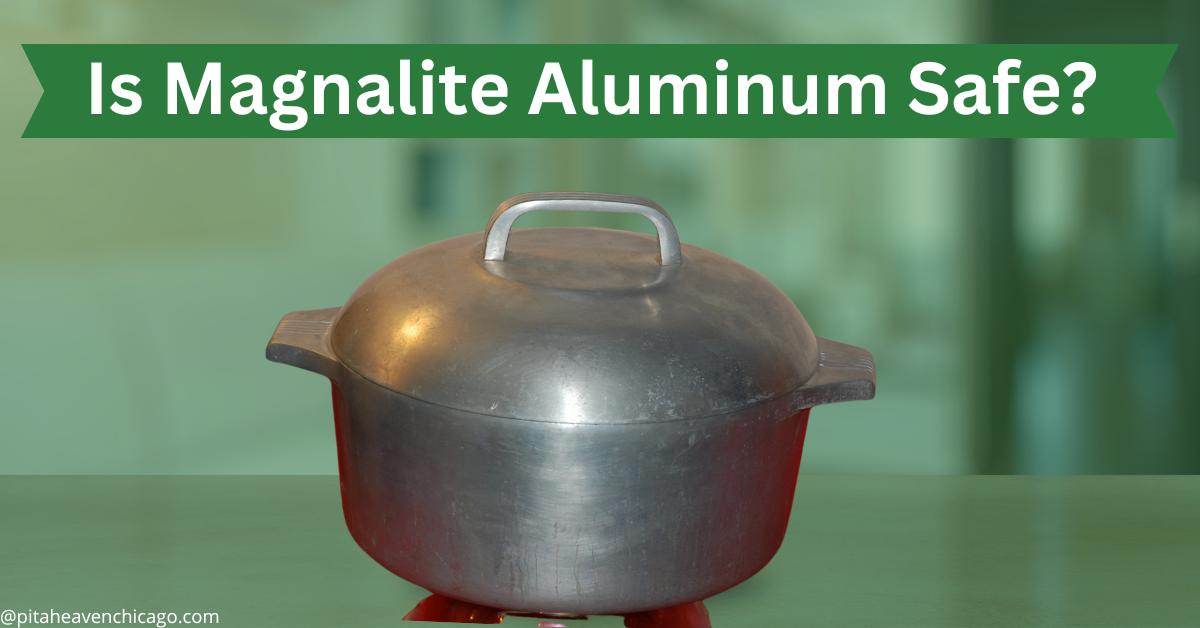 Is Magnalite Aluminum Safe? Uncover the Truth!