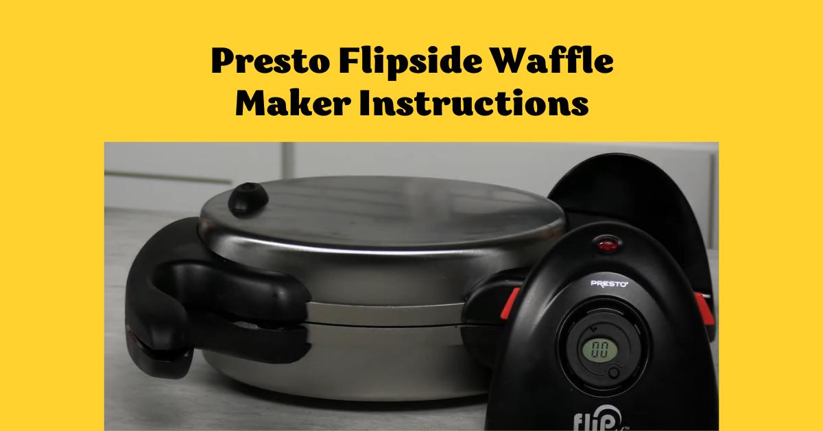 Presto Flipside Waffle Maker Instructions: Best Guide