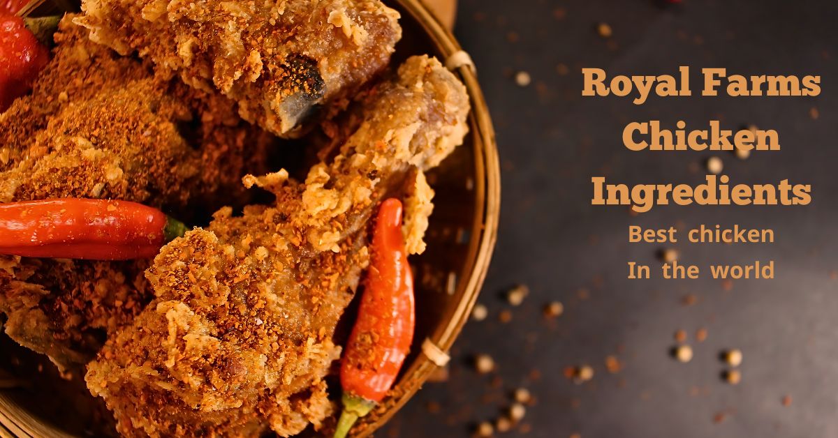 Royal Farms Chicken Ingredients: Secret Recipe Unveiled!