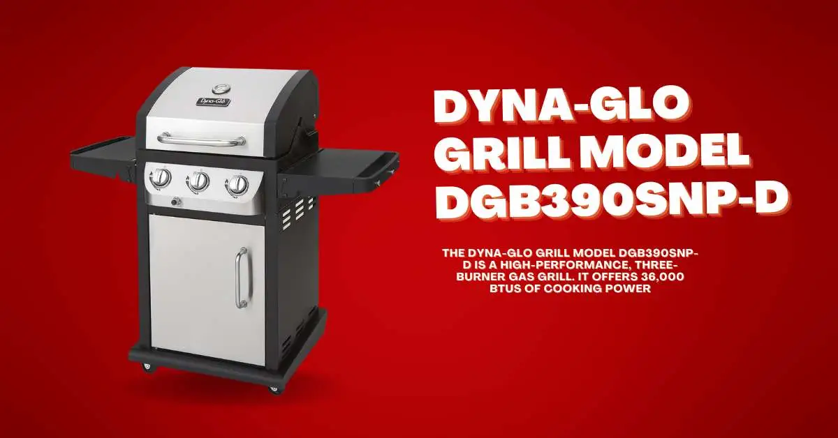 Dyna-Glo Grill Model Dgb390Snp-D: Ultimate BBQ Companion