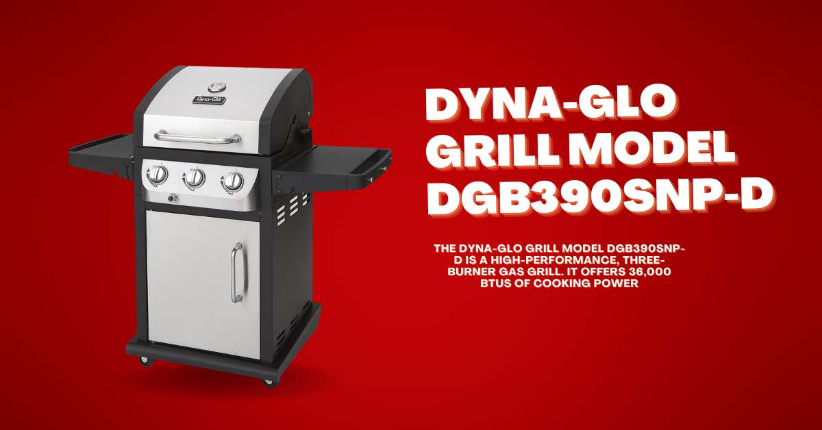 Dyna-Glo Grill Model Dgb390Snp-D