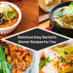 Delicious Easy Bariatric Dinner Recipes for You