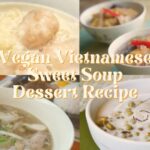 Vegan Vietnamese Sweet Soup Dessert Recipe